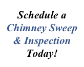 
Schedule a Chimney Sweep
& Inspection Today!