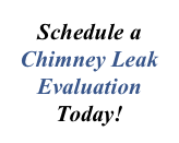 
Schedule a Chimney Leak Evaluation Today!